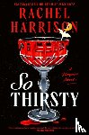 Harrison, Rachel - So Thirsty