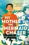 Hoang, Jamie Jo - My Mother, the Mermaid Chaser