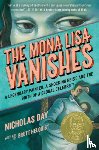 Day, Nicholas - The Mona Lisa Vanishes: A Legendary Painter, a Shocking Heist, and the Birth of a Global Celebrity