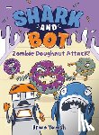 Yanish, Brian - Shark and Bot #3: Zombie Doughnut Attack!