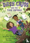 Scanlon, Liz Garton, Ho, Dung - Bibsy Cross and the Time Capsule