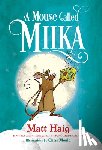 Haig, Matt - Haig, M: Mouse Called Miika
