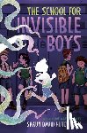 Hutchinson, Shaun David - The School for Invisible Boys