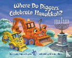 Sayres, Brianna Caplan, Slade, Christian - Where Do Diggers Celebrate Hanukkah?