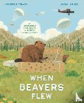 Tracy, Kristen, Uribe, Luisa - When Beavers Flew