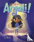 Sheth, Sheetal, Soto, Lucia - Bravo, Anjali!