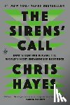 Hayes, Chris - The Sirens' Call: How Attention Became the World's Most Endangered Resource