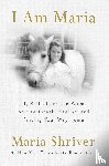 Shriver, Maria - Shriver, M: I Am Maria