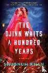 Khan, Shubnum - The Djinn Waits a Hundred Years