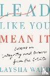 Ward, Laysha - Lead Like You Mean It