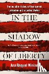 Minian, Ana Raquel - In the Shadow of Liberty