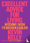 Kelly, Kevin - Excellent Advice for Living