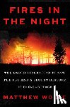 Wolfe, Matthew - Fires in the Night: The Earth Liberation Front, the Fbi, and a Secret History of Eco-Sabotage