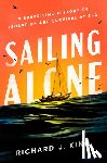 King, Richard J. - Sailing Alone: A Surprising History of Isolation and Survival at Sea