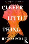 Echlin, Helena - Clever Little Thing