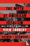 Chomsky, Noam, Robinson, Nathan J. - The Myth of American Idealism