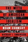 Chomsky, Noam - The Myth of American Idealism: How U.S. Foreign Policy Endangers the World