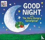 Carle, Eric - Good Night with The Very Hungry Caterpillar