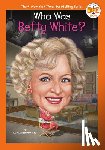 Rau, Dana Meachen, Who HQ - Who Was Betty White?