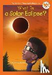 Rau, Dana Meachen, Who HQ - What Is a Solar Eclipse?