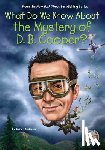Anderson, Kirsten, Who HQ - What Do We Know About the Mystery of D. B. Cooper?