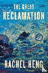 Heng, Rachel - Great Reclamation