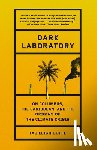 Goffe, Tao Leigh - Dark Laboratory: On Columbus, the Caribbean, and the Origins of the Climate Crisis