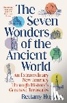 Hughes, Bettany - The Seven Wonders of the Ancient World: An Extraordinary New Journey Through History's Greatest Treasures