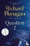 Flanagan, Richard - Question 7