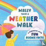 Smith, Bree Sunshine (Bree Sunshine Smith) - Wally Takes a Weather Walk