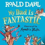 Dahl, Roald - My Dad Is Fantastic