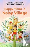 Lindgren, Astrid - Happy Times in Noisy Village