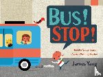 Yang, James - Bus! Stop!