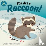 Thompson, Laurie Ann - You Are a Raccoon!
