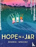 Marcero, Deborah - Hope in a Jar