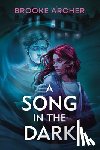 Archer, Brooke - A Song in the Dark