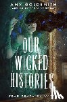 Goldsmith, Amy - Our Wicked Histories