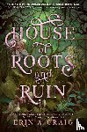 Craig, Erin A. - House of Roots and Ruin