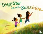 Thompkins-Bigelow, Jamilah, Figueroa, Raissa - Together We Are Sunshine