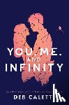 Caletti, Deb - You, Me, and Infinity