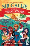 Symes-Smith, Esme - Sir Callie and the Final Stand