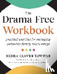 Tawwab, Nedra Glover - The Drama Free Workbook: Practical Exercises for Managing Unhealthy Family Relationships