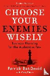 Bet-David, Patrick, Dinkin, Greg - Choose Your Enemies Wisely