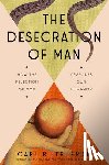 Trueman, Carl - The Desecration of Man