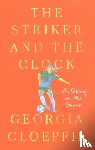 Cloepfil, Georgia - The Striker and the Clock: On Being in the Game