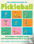 Brungardt, Kurt, Brungardt, Brett, Brungardt, Mike - The Complete Book of Pickleball
