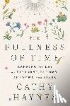 Haynes, Cathy - The Fullness of Time: Marking the Day by Birdsong, Blooms, Shadows, and Stars