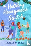 Mckay, Julia - The Holiday Honeymoon Switch
