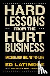 Latimore, Ed - Hard Lessons from the Hurt Business