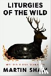 Shaw, Martin - Liturgies of the Wild: Myths That Make Us